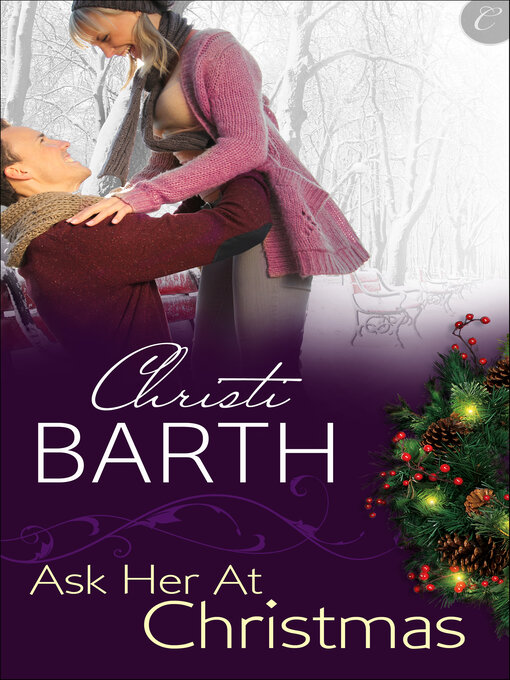 Title details for Ask Her At Christmas by Christi Barth - Available
